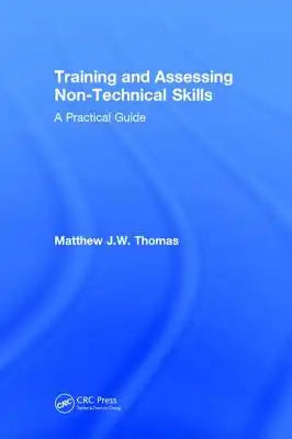Training and Assessing Non-Technical Skills: A Practical Guide
