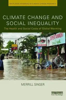 Climate Change and Social Inequality: The Health and Social Costs of Global Warming