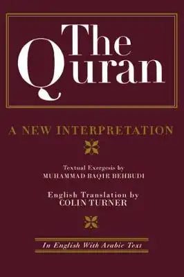 The Quran: A New Interpretation: In English with Arabic Text