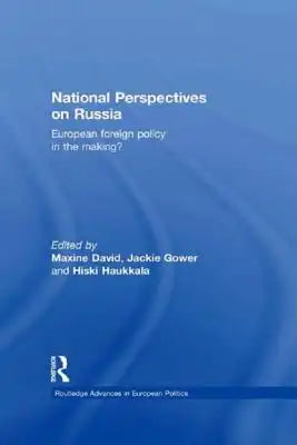 National Perspectives on Russia: European Foreign Policy in the Making?