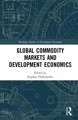 Global Commodity Markets and Development Economics