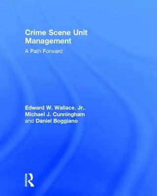 Crime Scene Unit Management: A Path Forward