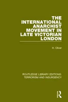 The International Anarchist Movement in Late Victorian London (Rle: Terrorism & Insurgency)
