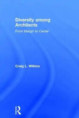 Diversity among Architects: From Margin to Center