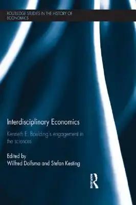 Interdisciplinary Economics: Kenneth E. Boulding's Engagement in the Sciences