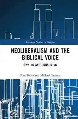 Neoliberalism and the Biblical Voice: Owning and Consuming