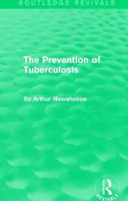 The Prevention of Tuberculosis (Routledge Revivals)