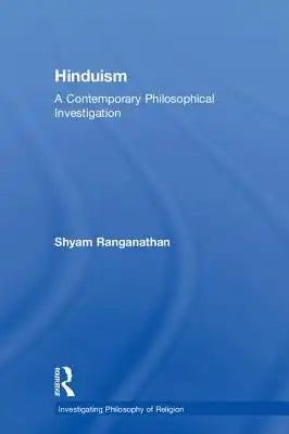 Hinduism: A Contemporary Philosophical Investigation