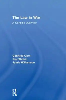 The Law in War: A Concise Overview