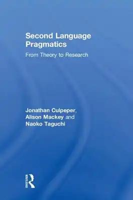 Second Language Pragmatics: From Theory to Research