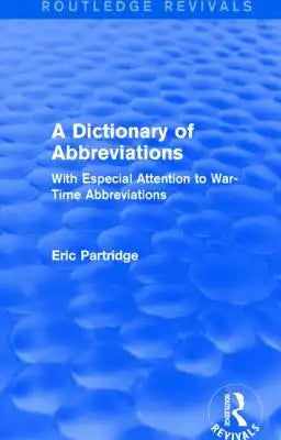 A Dictionary of Abbreviations: With Especial Attention to War-Time Abbreviations