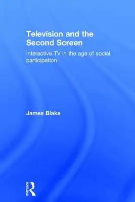 Television and the Second Screen: Interactive TV in the Age of Social Participation