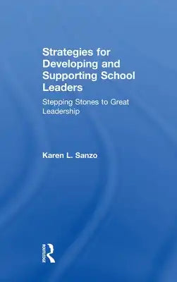 Strategies for Developing and Supporting School Leaders: Stepping Stones to Great Leadership
