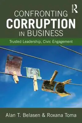Confronting Corruption in Business: Trusted Leadership, Civic Engagement