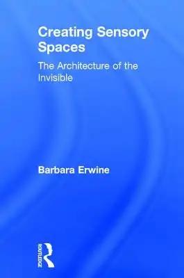 Creating Sensory Spaces: The Architecture of the Invisible