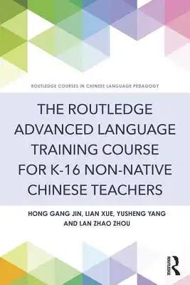 The Routledge Advanced Language Training Course for K-16 Non-Native Chinese Teachers