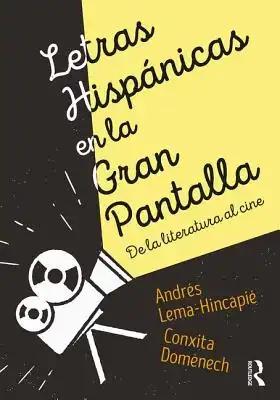 Letras Hispánicas En La Gran Pantalla: de la Literatura Al Cine