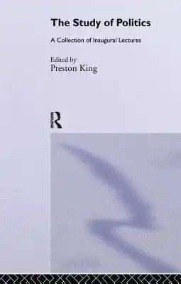 The Study of Politics: A Collection of Inaugural Lectures