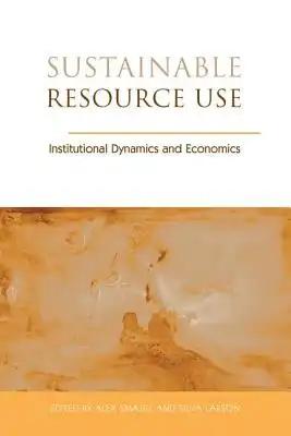 Sustainable Resource Use: Institutional Dynamics and Economics