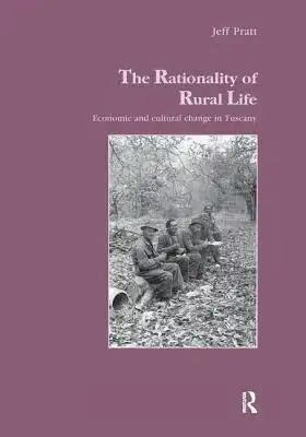 Rationality of Rural Life: Economic and Cultural Change in Tuscany