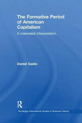 The Formative Period of American Capitalism: A Materialist Interpretation