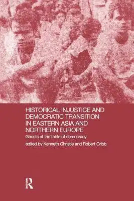 Historical Injustice and Democratic Transition in Eastern Asia and Northern Europe: Ghosts at the Table of Democracy