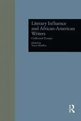 Literary Influence and African-American Writers: Collected Essays