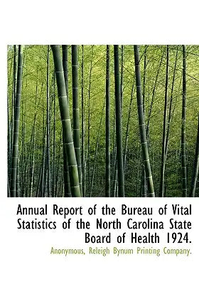 Annual Report of the Bureau of Vital Statistics of the North Carolina State Board of Health 1924.