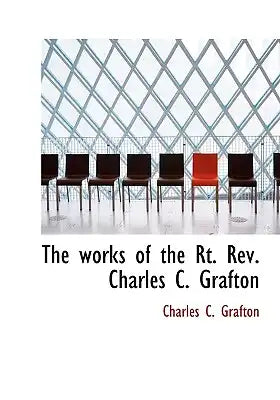 The Works of the Rt. REV. Charles C. Grafton