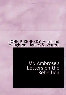 Mr. Ambrose's Letters on the Rebellion