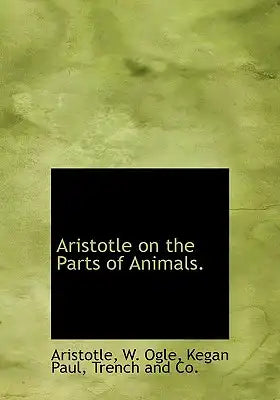 Aristotle on the Parts of Animals.