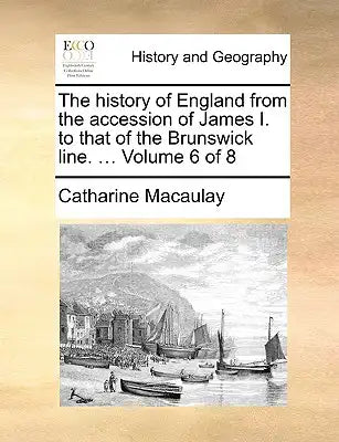 The History of England from the Accession of James I. to That of the Brunswick Line. ... Volume 6 of 8