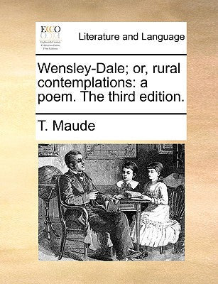 Wensley-Dale; Or, Rural Contemplations: A Poem. the Third Edition.