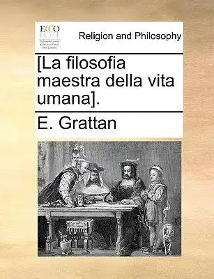 [la Filosofia Maestra Della Vita Umana].