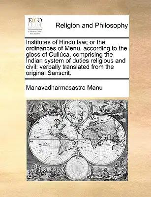 Institutes of Hindu Law; Or the Ordinances of Menu, According to the Gloss of Cullca, Comprising the Indian System of Duties Religious and Civil: Verb