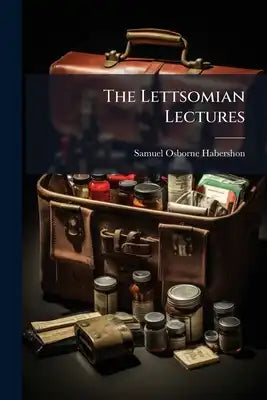 The Lettsomian Lectures
