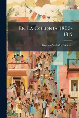 En La Colonia, 1800-1815: Poema