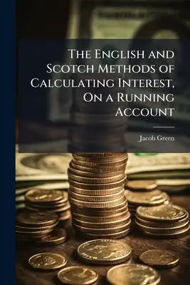 The English and Scotch Methods of Calculating Interest, On a Running Account