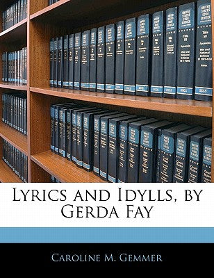 Lyrics and Idylls, by Gerda Fay