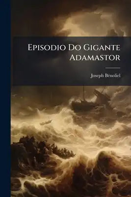 Episodio Do Gigante Adamastor: Lusiadas, Canto V, Est. Xxxvii-Lxx