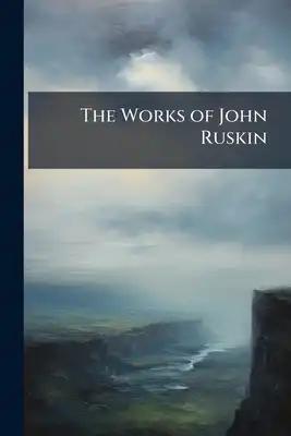 The Works of John Ruskin: The Queen of the Air