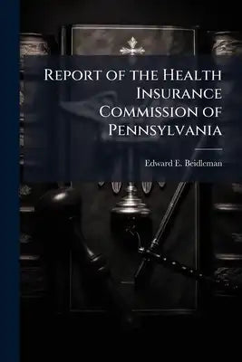 Report of the Health Insurance Commission of Pennsylvania