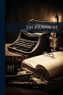 The Journalist: A Pictorial Souvenir Issued On the Completion of Its Third Year of Continuous Publication