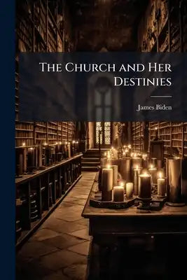 The Church and Her Destinies