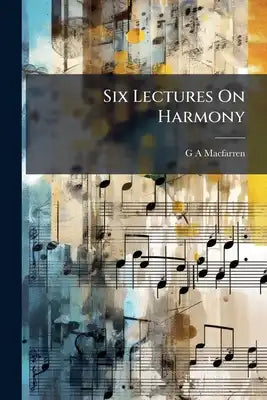Six Lectures On Harmony