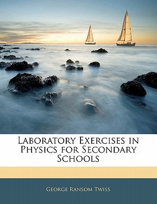 Laboratory Exercises in Physics for Secondary Schools