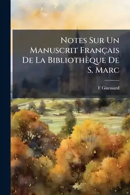 Notes Sur Un Manuscrit Français De La Bibliothèque De S. Marc