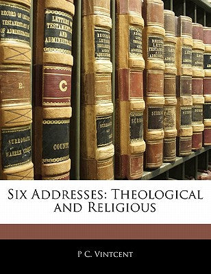 Six Addresses: Theological and Religious