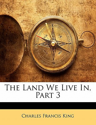 The Land We Live In, Part 3