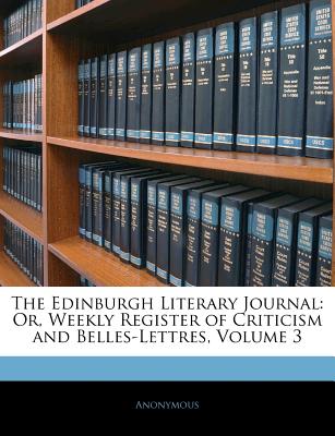 The Edinburgh Literary Journal: Or, Weekly Register of Criticism and Belles-Lettres, Volume 3